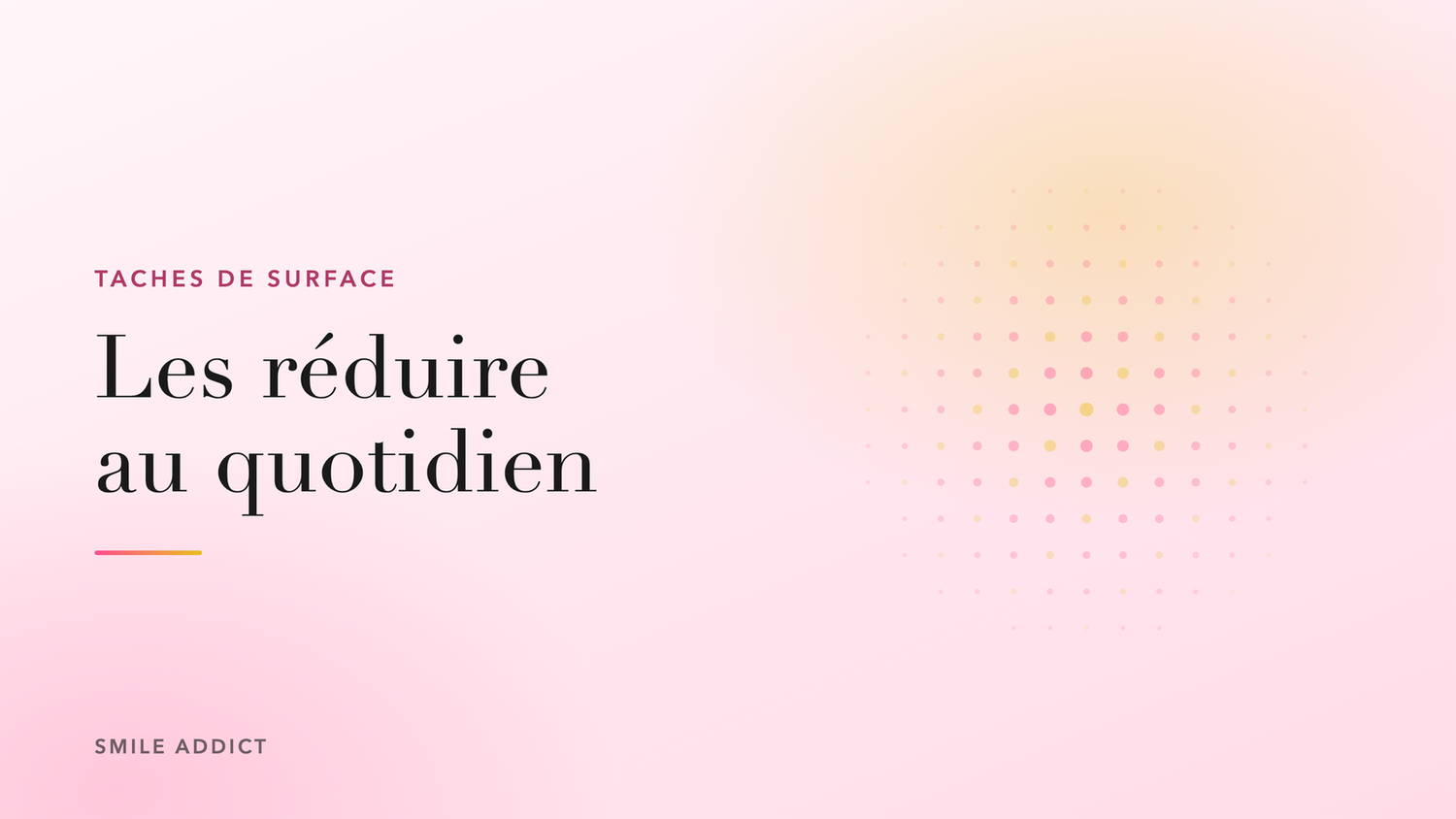 Illustration éditoriale Smile Addict, trame graphique, article sur la réduction des taches de surface